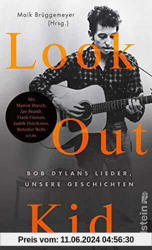 Look out kid: Bob Dylans Lieder, unsere Geschichten